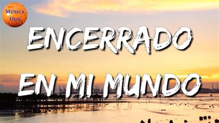 Encerrado en Mi Mundo Lyrics in English: A Deep Dive into the Meaning and Translation