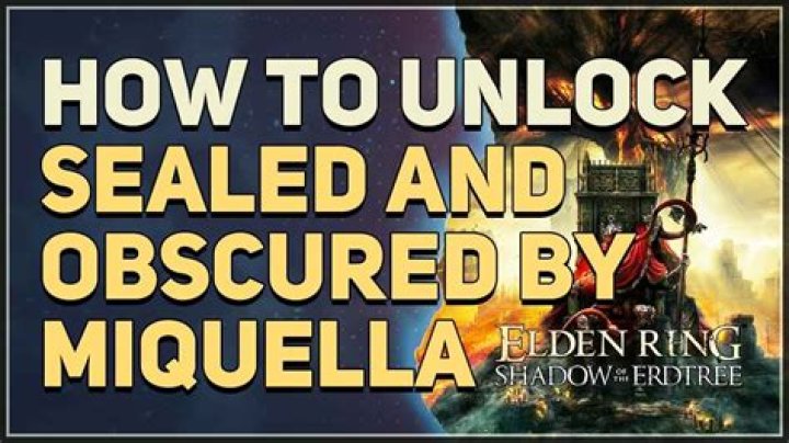 Sealed and Obscured by Miquella: Unraveling the Mysteries